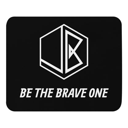 BE THE BRAVE ONE MOUSE PAD