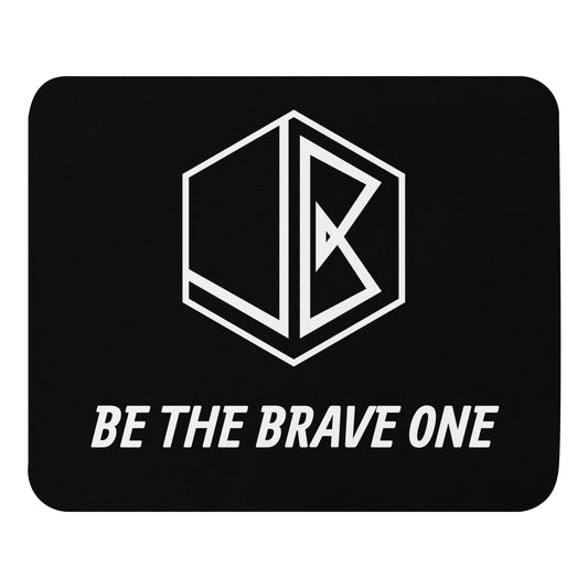 BE THE BRAVE ONE MOUSE PAD