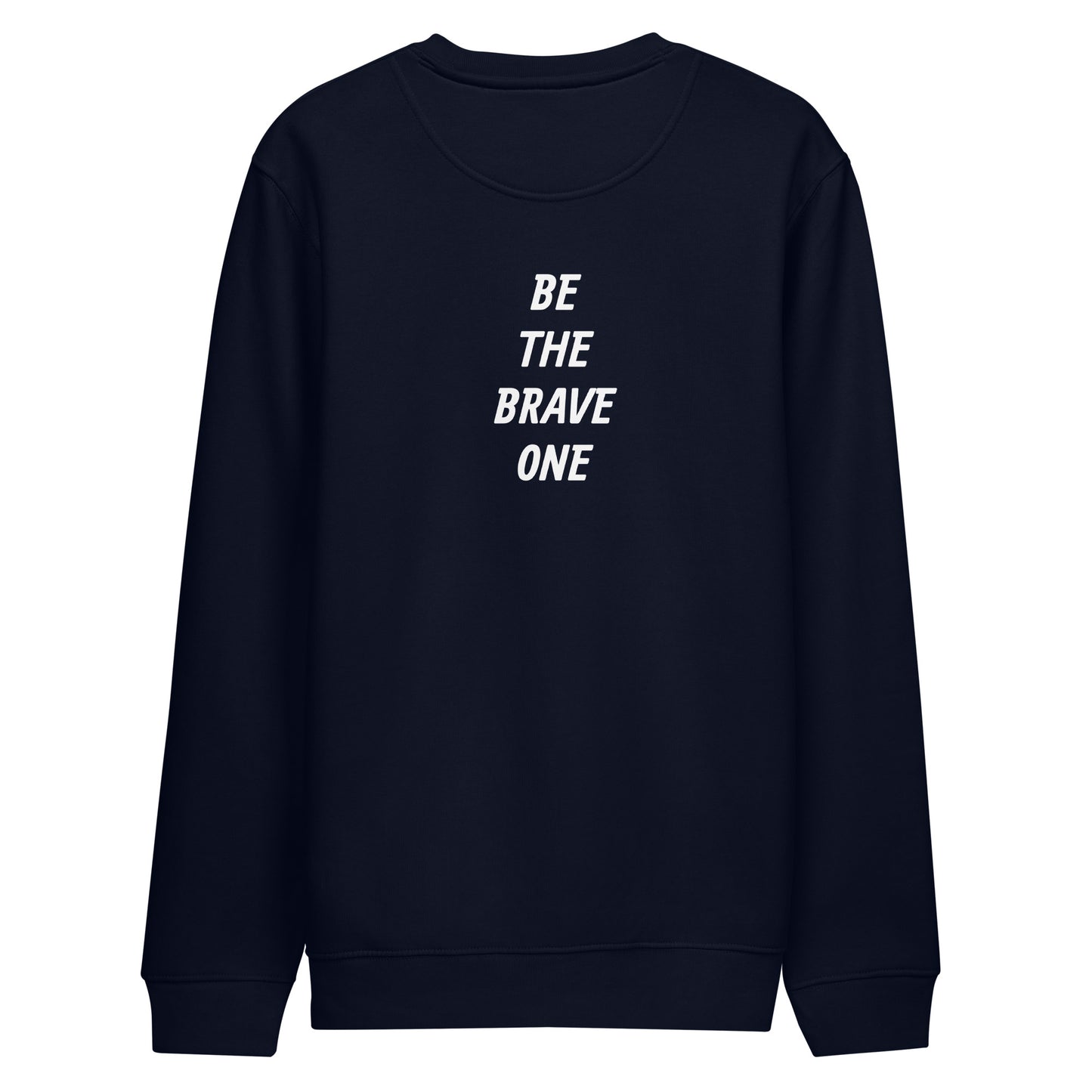 BE THE BRAVE ONE SWEATSHIRT